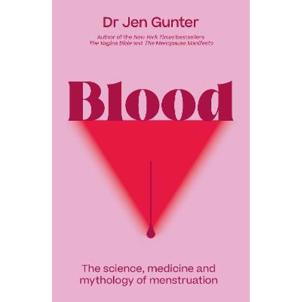Blood: The science, medicine and mythology of menstruation (Paperback) - Dr. Jennifer Gunter